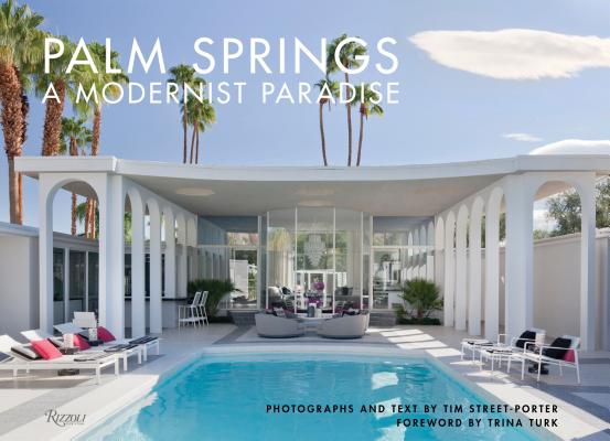 Palm Springs | A Modernist Paradise | Tim Street-Porter, Trina Turk