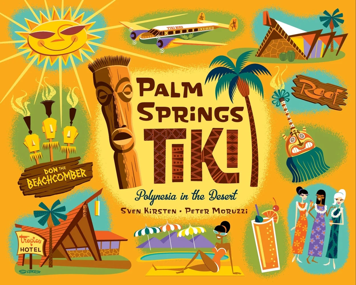 Palm Springs Tiki | Polynesia in the Desert | Sven Kirsten, Peter Moruzzi, Shag