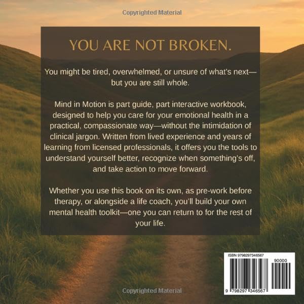 Mind In Motion! A Practical Guide and Workbook for Emotional Health Self-Care: Practical Tools, Reflection Exercises, and Action Plans for Lasting Emotional Health Self-Care
