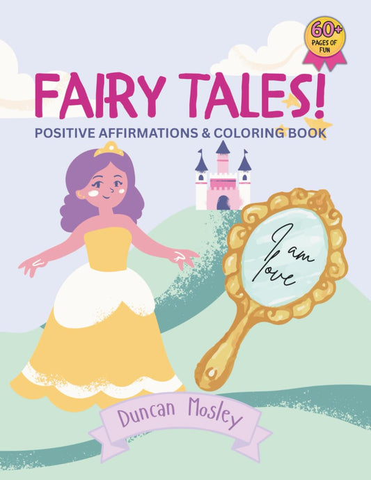 Fairy Tales! Positive Affirmations & Coloring Book for Kids - Over 60 Pages of Fun! (Children's Coloring Books)