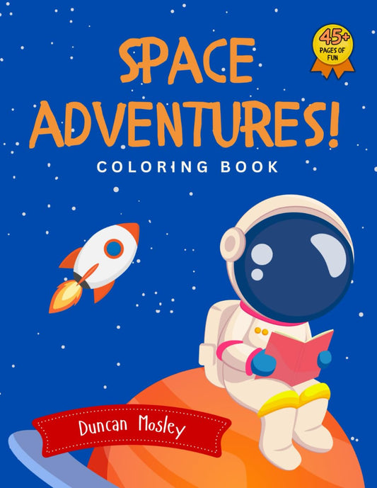 Space Adventures! Coloring book - Over 45 Pages of Fun (Children's Coloring Books)